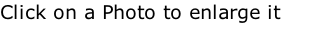 Click on a Photo to enlarge it