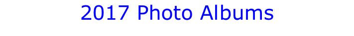 2017 Photo Albums Listed chronologically, latest first