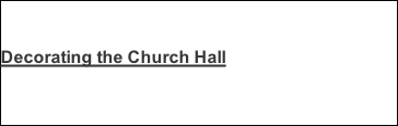 Decorating the Church Hall